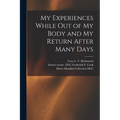 My Experiences While out of My Body and My Return After Many Days
