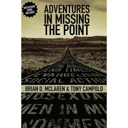 Adventures in Missing the Point: How the Culture-Controlled Church Neutered the Gospel