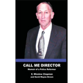 Call Me Director: Memoir of a Police Reformer