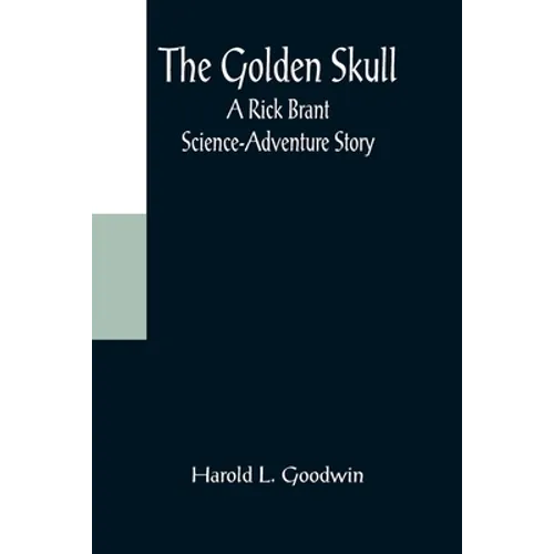 The Golden Skull: A Rick Brant Science-Adventure Story
