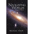 Navigating Worlds: Collected Essays Vol. 1 (2006-2020)