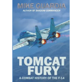 Tomcat Fury: A Combat History of the F-14