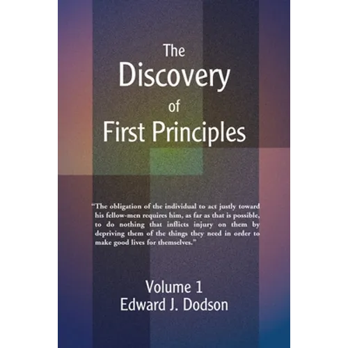 The Discovery of First Principles: Volume 1