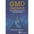 Gmo Sapiens: The Life-Changing Science of Designer Babies