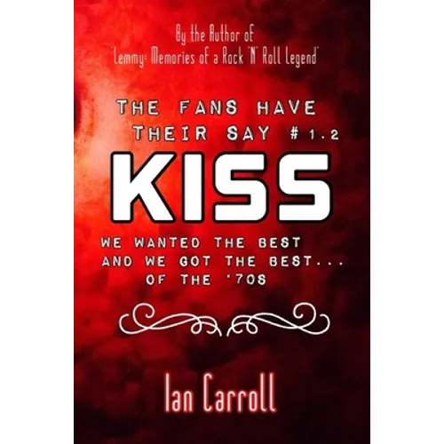 The Fans Have Their Say #1.2 KISS: We Wanted the Best and We Got the Best - of the '70s