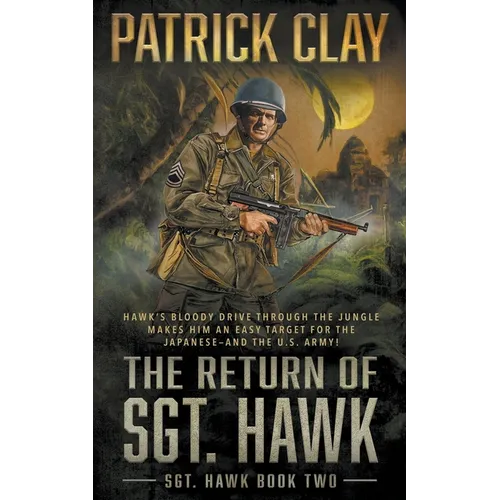 The Return of Sgt. Hawk: A World War II Novel