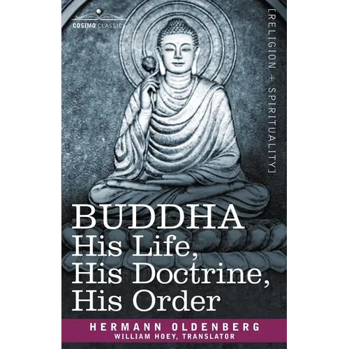 Buddha: His Life, His Doctrine, His Order