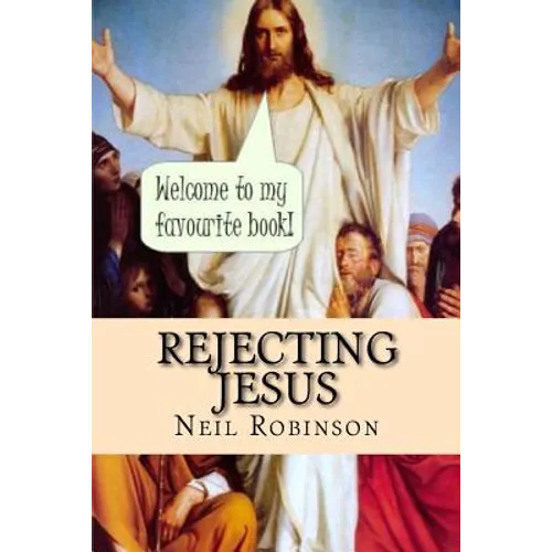 Rejecting Jesus: Why You Should