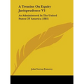 A Treatise On Equity Jurisprudence V1: As Administered In The United States Of America (1881)