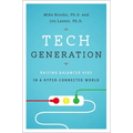 Tech Generation: Raising Balanced Kids in a Hyper-Connected World