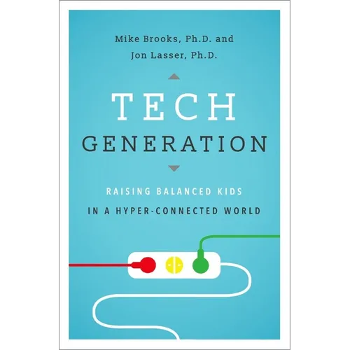 Tech Generation: Raising Balanced Kids in a Hyper-Connected World