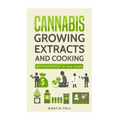 Cannabis: Cannabis growing, Cannabis oil and a cannabis cookbook