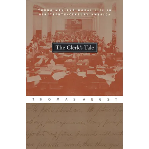 The Clerk's Tale: Young Men and Moral Life in Nineteenth-Century America