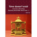 Time doesn't exist. And many other things (Big Bang, Black matter, Black holes, ...)
