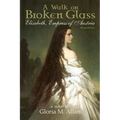 A Walk on Broken Glass: Elisabeth, Empress of Austria