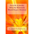 Pro-Life Is Jewish: Why the Matriarchs Would Reject Abortion