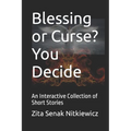 Blessing or Curse? You Decide: An Interactive Collection of Short Stories