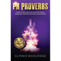 PR Proverbs: Your Launch Pad for an Exceptional Personal and Professional Reputation