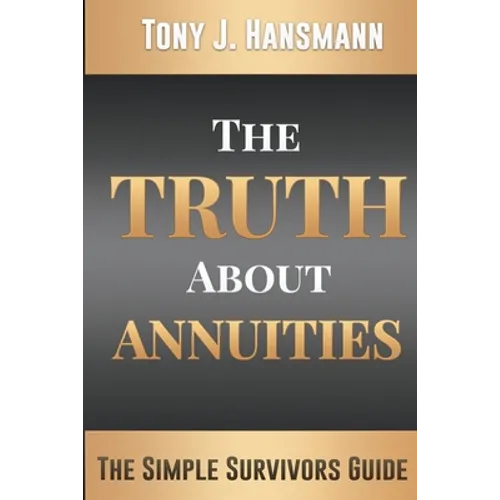 The Truth About Annuities: The Simple Survivors Guide