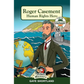 Roger Casement: Human Rights Hero