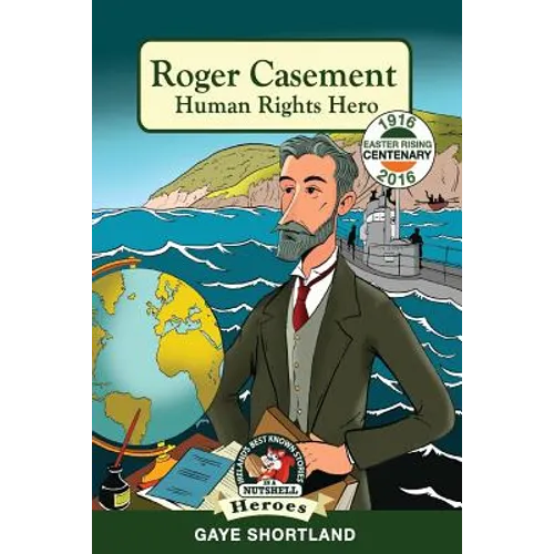 Roger Casement: Human Rights Hero