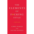 The Elements of F*cking Style: A Helpful Parody