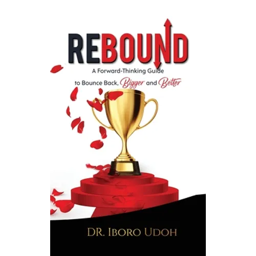 Rebound: A Forward-Thinking Guide to Bounce Back, Bigger and Better