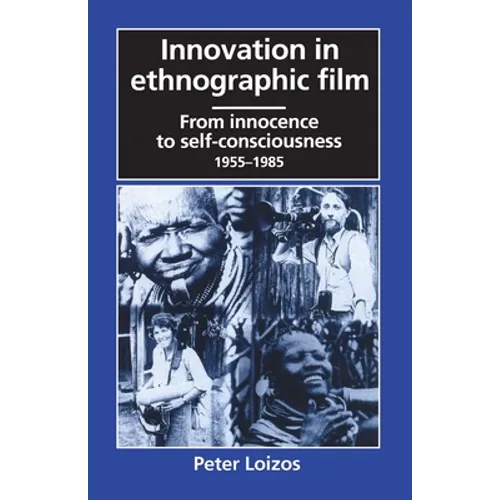 Innovation in Ethnographic Film: From Innocence to Self-Consciousness, 1955-1985