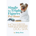 Single to Triple Figures Per Hour: How a Bather Kickstarted Their Solo-groomer Dog Spa
