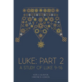 Luke: Part 2: At His Feet Studies
