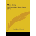 Meta Gray: Or What Makes Home Happy (1858)