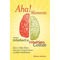 Aha! Moments: When Intellect and Intuition Collide