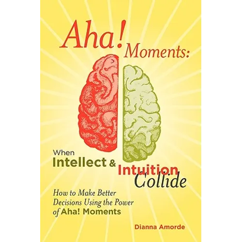 Aha! Moments: When Intellect and Intuition Collide