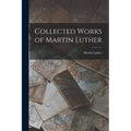 Collected Works of Martin Luther