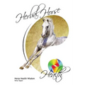 Herbal Horse Health: Horse Health Wisdom