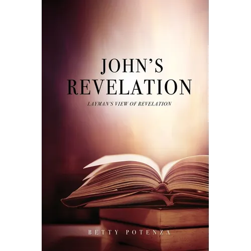 John's Revelation: Layman's View of Revelation