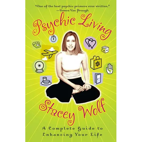Psychic Living: A Complete Guide to Enhancing Your Life
