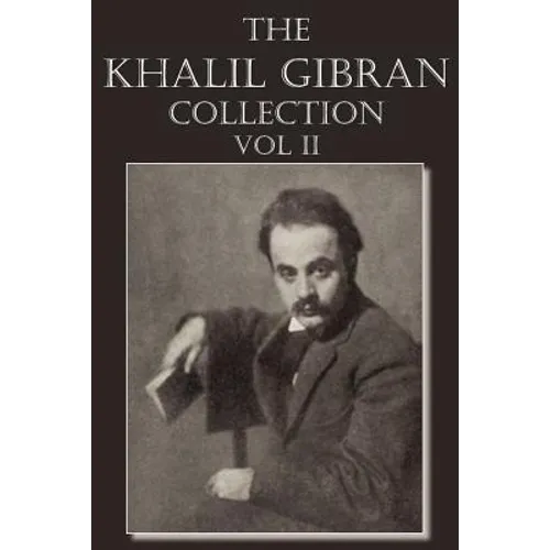 The Khalil Gibran Collection Volume II