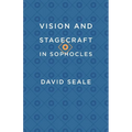 Vision and Stagecraft in Sophocles