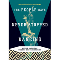 The People Have Never Stopped Dancing: Native American Modern Dance Histories