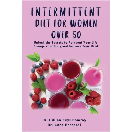 Intermittent Diet for Women Over 50: The Complete Guide for Intermittent Fasting Diet & Quick Weight Loss After 50, Easy Book for Senior Beginners, In