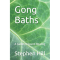 Gong Baths: A Guide to Sound Healing