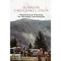Trapped In Earthquake Canyon: Personal Account of Surviving the 1959 Hebgen Lake Earthquake