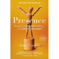 Presence: Bringing Your Boldest Self to Your Biggest Challenges