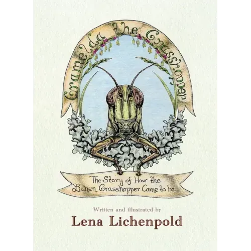 Gramelda the Grasshopper: The Story of How the Lichen Grasshopper Came to be