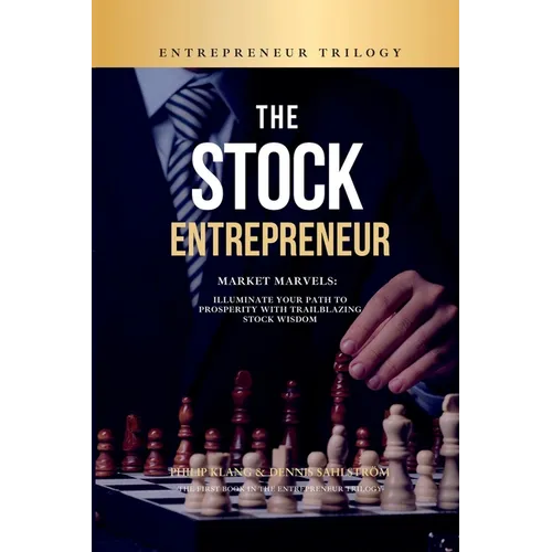 The Stock Entrepreneur: Market Marvels: Illuminate Your Path to Prosperity with Trailblazing Stock Wisdom