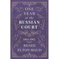 One Year at the Russian Court: 1904-1905