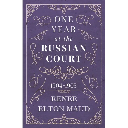One Year at the Russian Court: 1904-1905