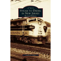 Steam to Diesel in New Jersey: Revised Edition