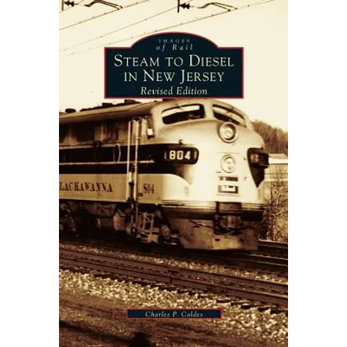 Steam to Diesel in New Jersey: Revised Edition